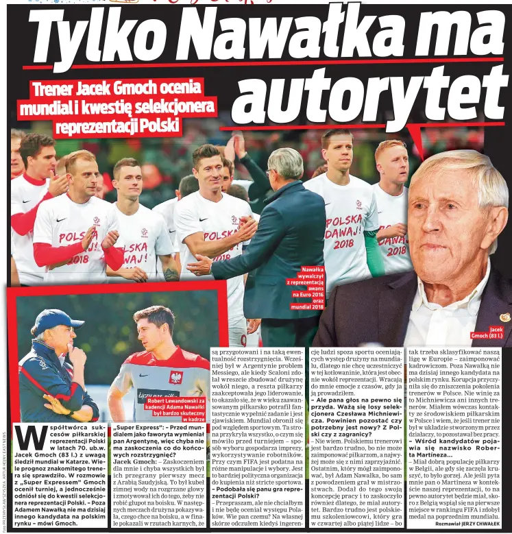  ?? ?? Robert Lewandowsk­i za kadencji Adama Nawałki był bardzo skuteczny w kadrze
Nawałka wywalczył z reprezenta­cją awans na Euro 2016 oraz mundial 2018
Jacek Gmoch (83 l.)