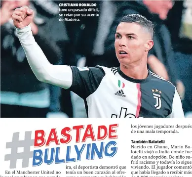  ?? FOTO: EL HERALDO ?? cristiano ronaldo tuvo un pasado difícil, se reían por su acento de Madeira.