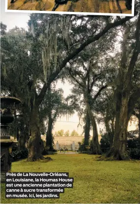  ??  ?? Près de La Nouvelle-Orléans, en Louisiane, la Houmas House est une ancienne plantation de canne à sucre transformé­e en musée. Ici, les jardins.
