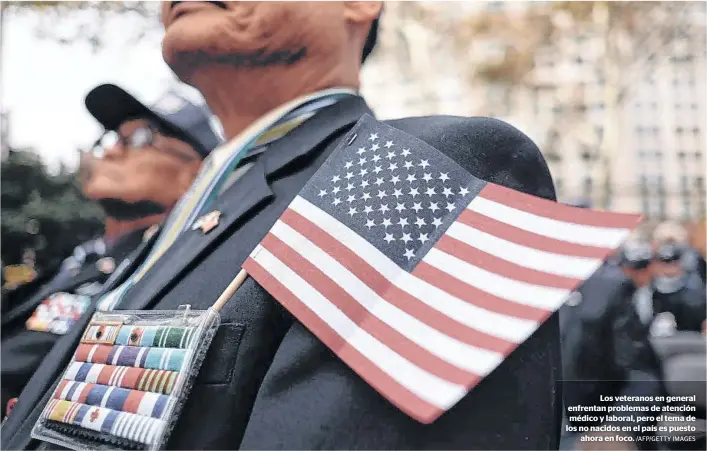  ?? /AFP/GETTY IMAGES ?? Los veteranos en general enfrentan problemas de atención médico y laboral, pero el tema de los no nacidos en el país es puesto
ahora en foco.