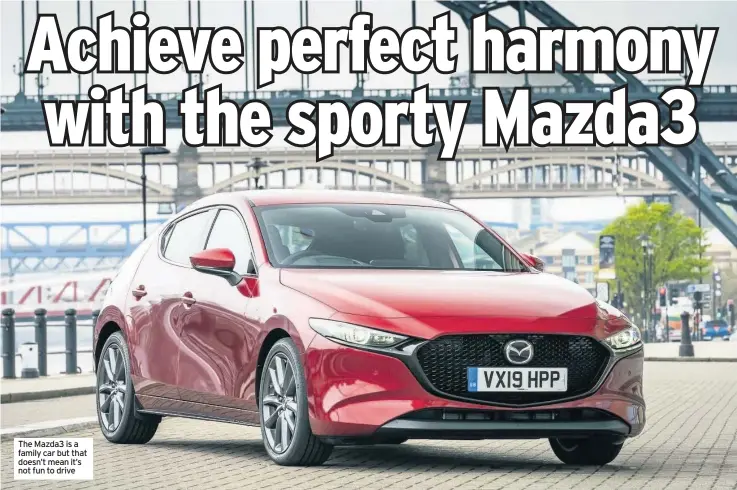  ??  ?? The Mazda3 is a family car but that doesn’t mean it’s not fun to drive