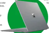  ??  ?? LEFT Microsoft has eschewed MacBook Air-style chrome for a stylish matte-finish aluminium