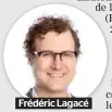  ??  ?? Frédéric Lagacé