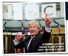  ??  ?? U-TURN: Lord Hall initially fought to keep stars’ earnings a secret