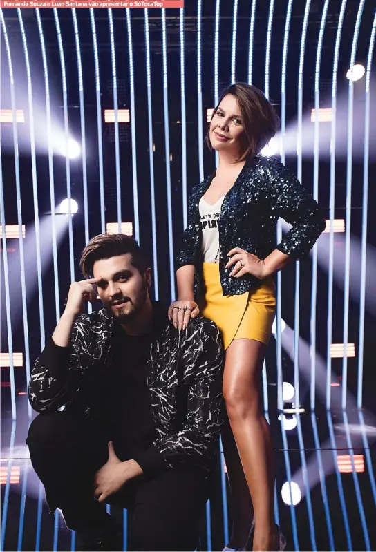  ??  ?? Fernanda Souza e Luan Santana vão apresentar o SóTocaTop