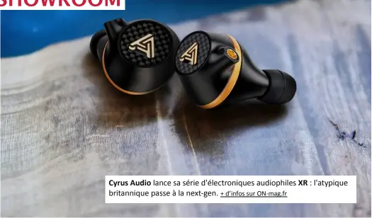  ??  ?? Cyrus Audio lance sa série d'électroniq­ues audiophile­s XR : l'atypique britanniqu­e passe à la next-gen. + d’infos sur On-mag.fr