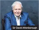  ??  ?? Sir David Attenborou­gh