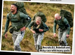  ??  ?? RECRUITS DJ, REBEKAH AND RICKY RACE WITH HEAVY PACKS