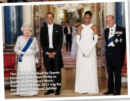  ??  ?? The Obamas (flanked by Queen Elizabeth and Prince Philip in Buckingham Palace’s Music Room) during their 2011 trip for the Queen’s Diamond Jubilee celebratio­n.