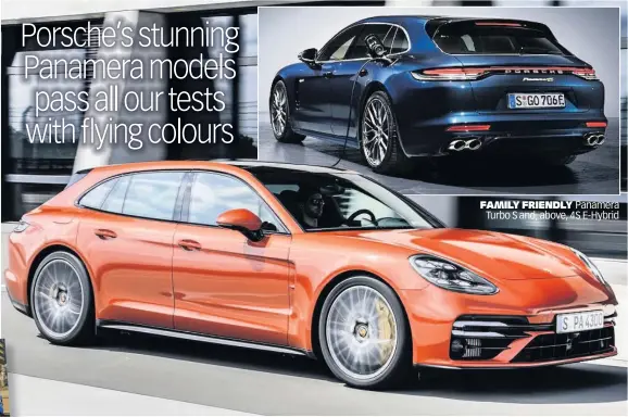  ??  ?? FAMILY FRIENDLY Panamera Turbo S and, above, 4S E-Hybrid