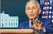  ?? SUSAN WALSH/ASSOCIATED PRESS ?? Dr. Anthony Fauci, the nation’s top infectious disease expert, says Americans need to “hang together” until vaccines are available.