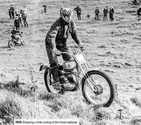  ??  ?? 1969: Enjoying a trials outing at the Hoad national.