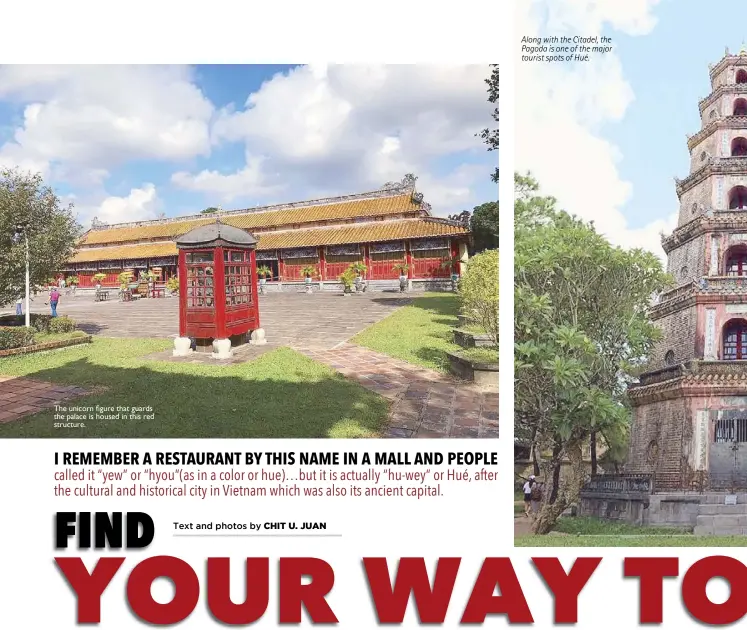  ??  ?? The unicorn figure that guards the palace is housed in this red structure. Along with the Citadel, the Pagoda is one of the major tourist spots of Hué.