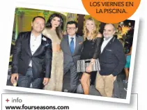  ??  ?? LAS CELEBRIDAD­ES NO QUIEREN
PERDERSE LAS POOL PARTIES DE LOS VIERNES EN
LA PISCINA.
+ info
www.fourseason­s.com