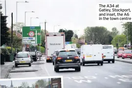  ??  ?? The A34 at gatley, Stockport, and inset, the A6 in the town centre