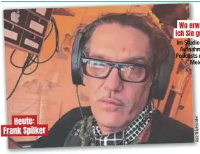  ?? ?? ANZEIGE
Heute: Frank Spilker
Im Studio bei der Aufnahme des Podcasts mit Lars Meier