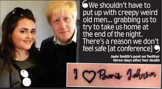  ??  ?? Tragic: Campaigner Jade Smith was a big fan of Tory leader Boris Johnson and even had a tattoo on her leg, inset