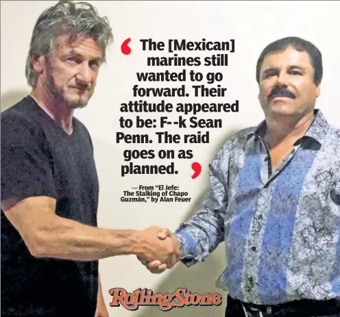  ??  ?? ALMOST A DEAD MAN WALKING: Sean Penn met with Joaquín Guzmán, the drug lord known as “El Chapo,” as well as Mexican actress Kate del Castillo (opposite page), in October 2015 — just as Mexico’s marines were preparing to close in on the cartel leader.