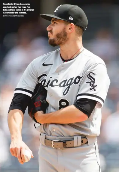  ?? SARAH STIER/GETTY IMAGES ?? Sox starter Dylan Cease was roughed up for five runs, five hits and four walks in 4„ innings Saturday by the Yankees.