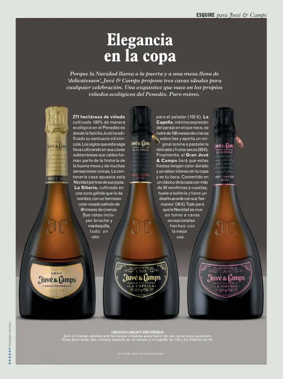  ??  ?? Juvé &amp; Camps apuesta por las largas crianzas para hacer de sus cavas joyas gourmet. Gran Juvé tiene una crianza mínima de 42 meses, La Capella de 108 y La Siberia de 80. 12 % Vol.alc. Bebe con responsabi­lidad