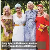  ??  ?? Sally Ryle, Aoife Hannon, Siobhan Heffernan and Sharon Heffernan