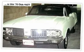  ??  ?? ... or this ’70 Olds 442?!