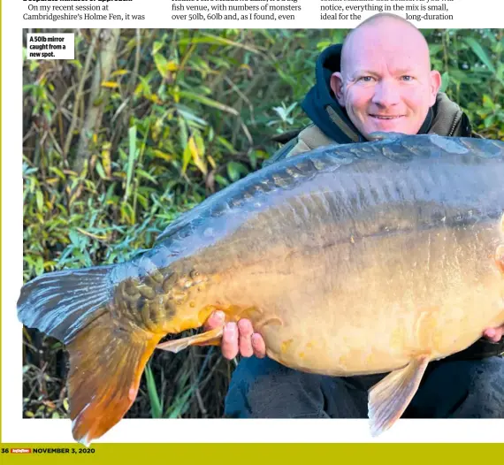  ??  ?? A 50lb mirror caught from a new spot.