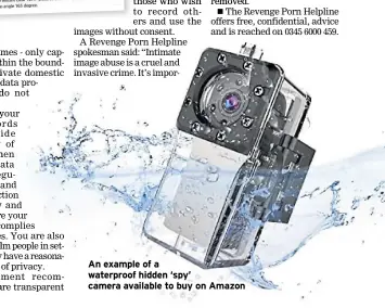  ??  ?? An example of a waterproof hidden ‘spy’ camera available to buy on Amazon