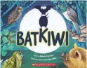  ?? ?? BatKiwi by Melinda Szymanik, illustrate­d by Isobel Joy Te Aho-White, Scholastic NZ, $19.99