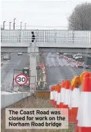  ??  ?? The Coast Road was closed for work on the Norham Road bridge