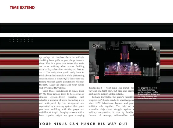  ??  ?? The grappling line is your most dependable tool, and the most overt nod to Batman:ArkhamAsyl­um: you can string people up with it to terrorise their allies