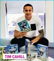  ??  ?? TIM CAHILL