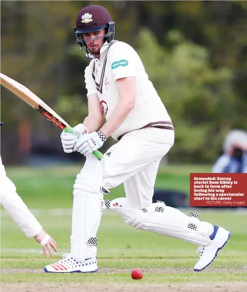  ?? PICTURE: Getty Images ?? Grounded: Surrey starlet Dom Sibley is back to form after losing his way following a spectacula­r start to his career