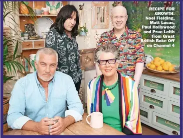  ?? ?? RECIPE FOR
GROWTH: Noel Fielding,
Matt Lucas, Paul Hollywood and Prue Leith
from Great British Bake Off
on Channel 4