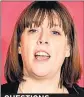  ??  ?? QUESTIONS: MP Jess Phillips