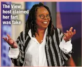  ?? ?? The View host claimed her fart was fake