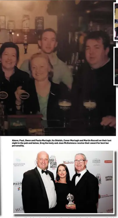  ??  ?? Above, Paul, Owen and Paula Murtagh, Ita Shields, Conor Murtagh and Martin Russell on their last night in the pub and below, Greg Gormely and Jean McGuinness receive their award for best bar personalit­y.