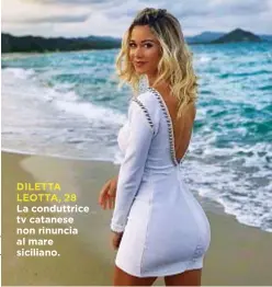  ??  ?? DILETTA LEOTTA, 28 La conduttric­e tv catanese non rinuncia al mare siciliano.