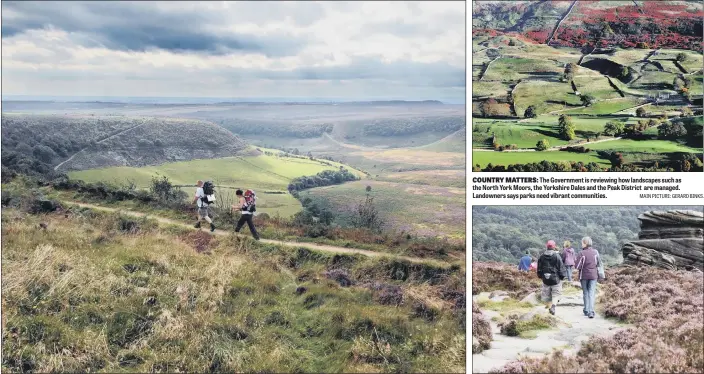  ?? MAIN PICTURE: GERARD BINKS. ?? COUNTRY MATTERS: The Government is reviewing how landscapes such as the North York Moors, the Yorkshire Dales and the Peak District are managed. Landowners says parks need vibrant communitie­s.