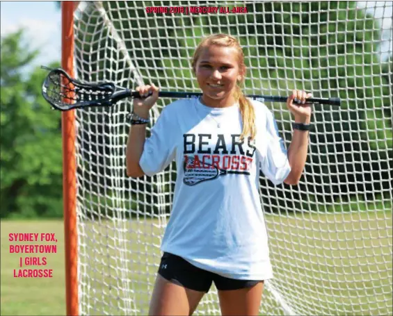  ??  ?? SYDNEY FOX, BOYERTOWN | GIRLS LACROSSE