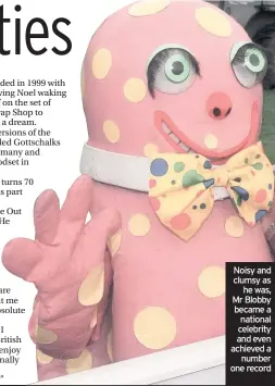  ??  ?? Noisy and clumsy as he was, Mr Blobby became a national celebrity and even achieved a number one record