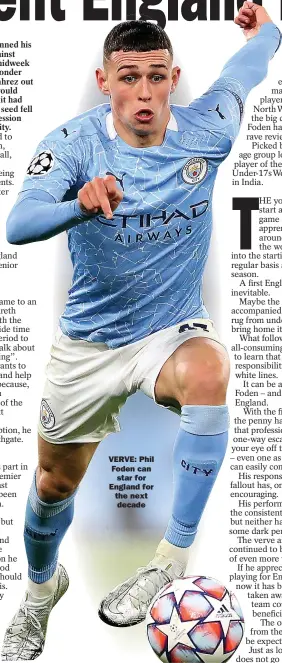  ??  ?? VERVE: Phil Foden can star for England for the next decade