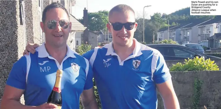  ??  ?? Mark Powell and his son Dylan are pushing for a Bridgend County Alliance League when football resumes