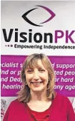  ?? ?? Charity VisionPK chief executive, Gwenn McCreath
