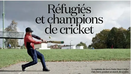  ??  ?? Le capitaine du Soccs (Saint-Omer Cricket Club Stars), pendant un match, fin octobre.