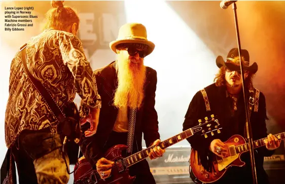  ??  ?? Lance interview Lopez (right) playing in Norway with Supersonic Blues Machine members Fabrizio Grossi and Billy Gibbons