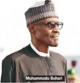  ??  ?? Muhammadu Buhari