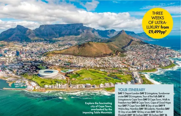  ??  ?? Explore the fascinatin­g city of Cape Town, overlooked by the imposing Table Mountain