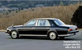  ??  ?? Toyota Century is a Japan-only limowith a V8 or V12