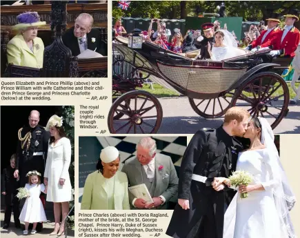  ?? — AP, AFP — AP — AP ?? Queen Elizabeth and Prince Phillip ( above) and Prince William with wife Catherine and their children Prince George and Princess Charlotte ( below) at the wedding. The royal couple ( right) rides through Windsor. Prince Charles ( above) with Doria Ragland, mother of the bride, at the St. George Chapel. Prince Harry, Duke of Sussex ( right), kisses his wife Meghan, Duchess of Sussex after their wedding.